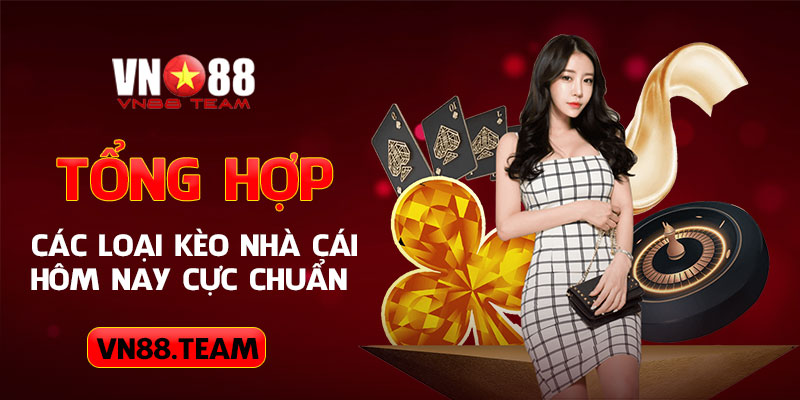 Tổng hợp các loại kèo nhà cái hôm nay cực chuẩn 