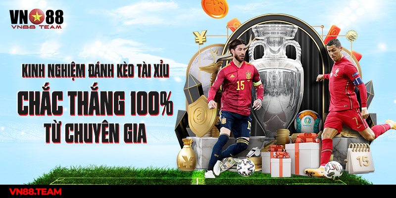 Kinh nghiệm đánh kèo Tài Xỉu Chắc thắng 100% từ chuyên gia 