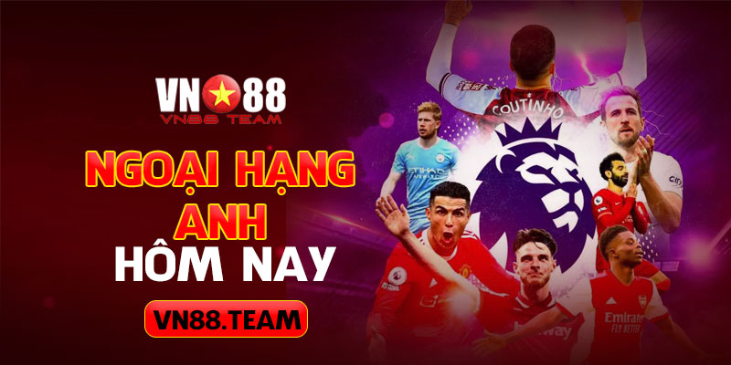 VN88 Mẹo Soi Kèo Cược Ngoại Hạng Anh Hôm Nay Hấp Dẫn