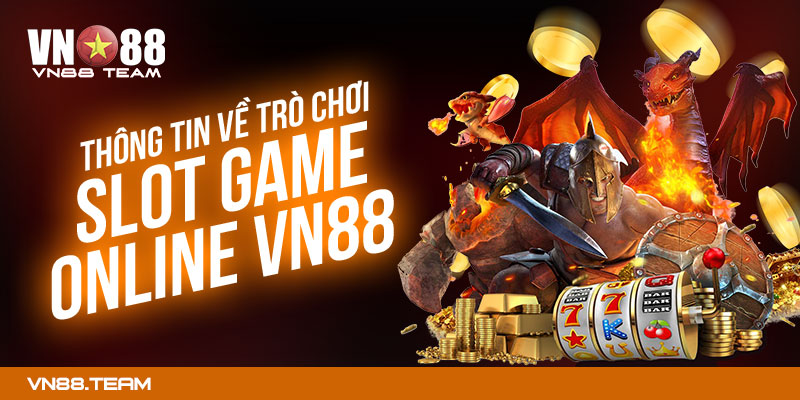 Thông tin về trò chơi slot game online VN88