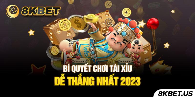 Bí quyết chơi Tài Xỉu dễ thắng nhất 2023