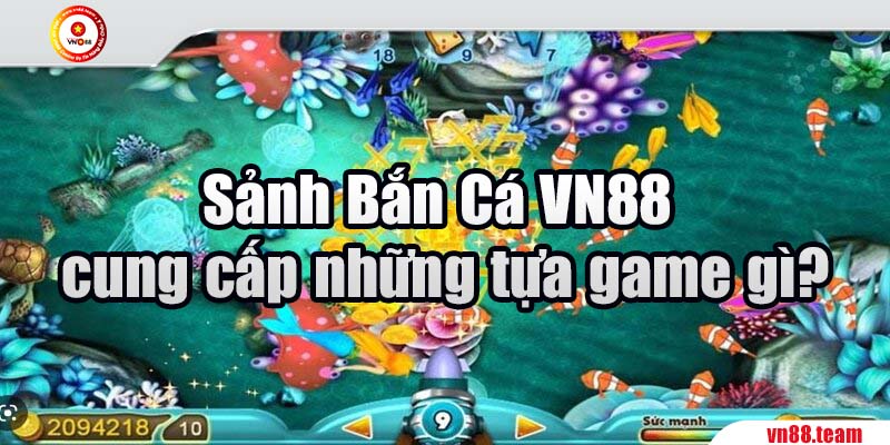 Sảnh Bắn Cá cung cấp những tựa game gì?