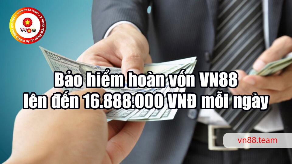 Bảo hiểm hoàn vốn VN88 lên đến 16.888.000 VNĐ mỗi ngày