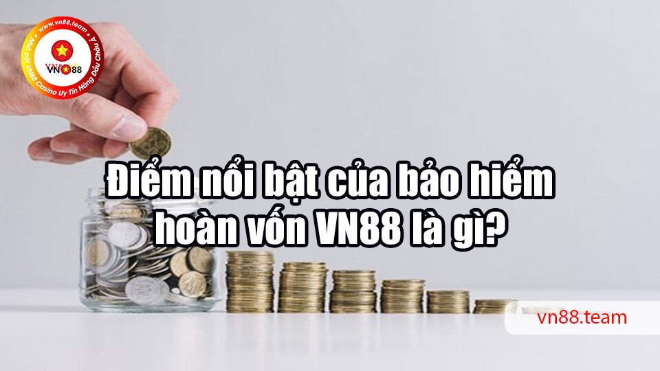 Điểm nổi bật của bảo hiểm hoàn vốn VN88 là gì?