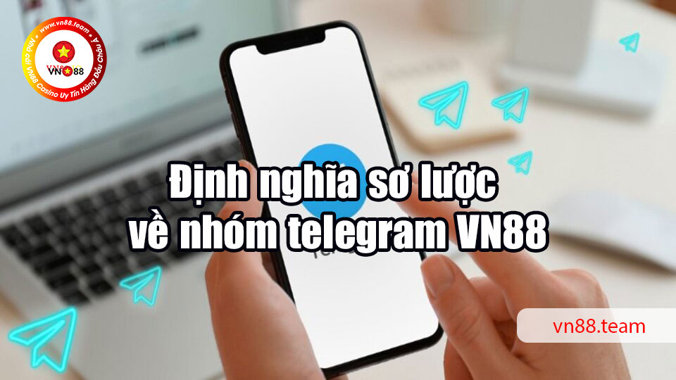 Định nghĩa sơ lược về nhóm telegram VN88