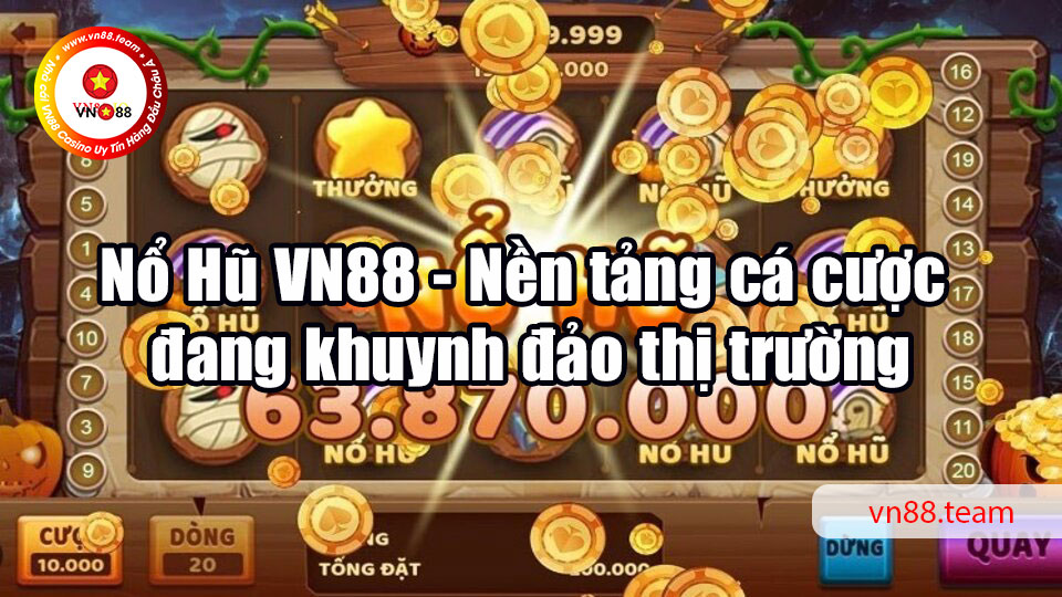 Nổ Hũ VN88 - Nền tảng cá cược đang khuynh đảo thị trường