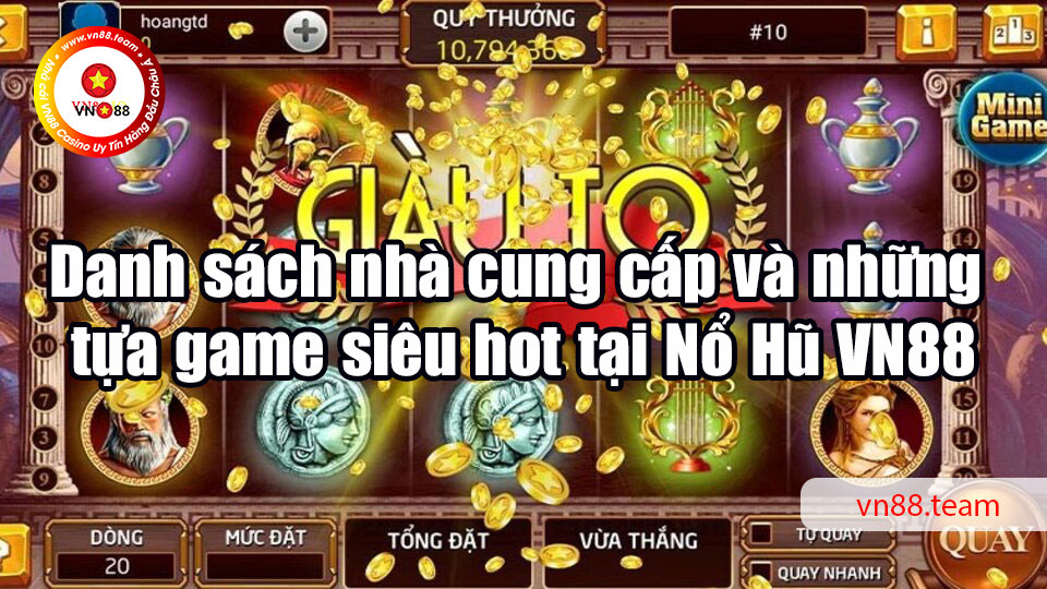 Danh sách nhà cung cấp và những tựa game siêu hot tại Nổ Hũ VN88