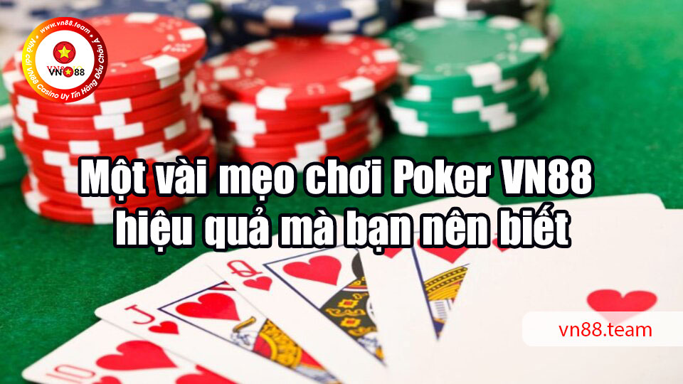 Một vài mẹo chơi Poker hiệu quả mà bạn nên biết