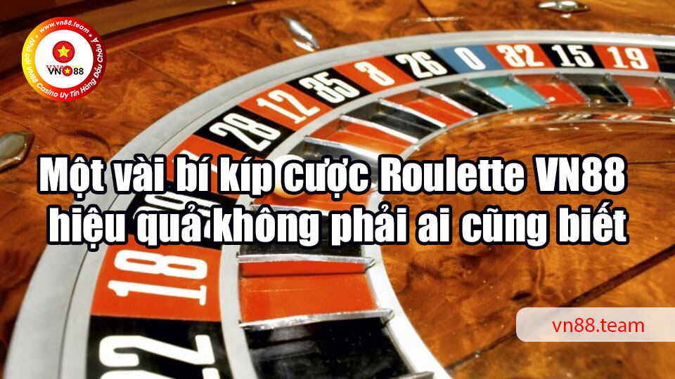 Một vài bí kíp cược Roulette hiệu quả không phải ai cũng biết