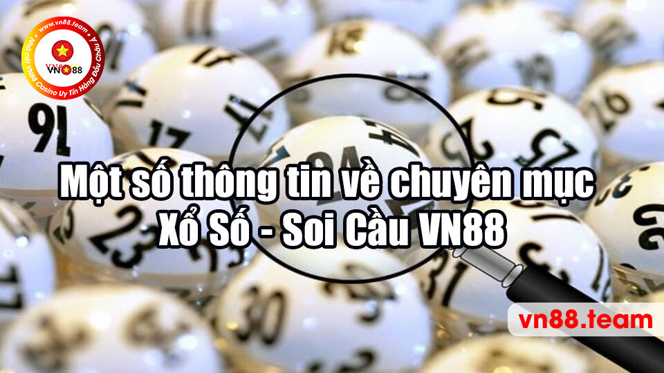 Một số thông tin về chuyên mục Xổ Số - Soi Cầu VN88