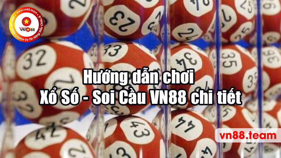 Hướng dẫn chơi Xổ Số - Soi Cầu VN88 chi tiết