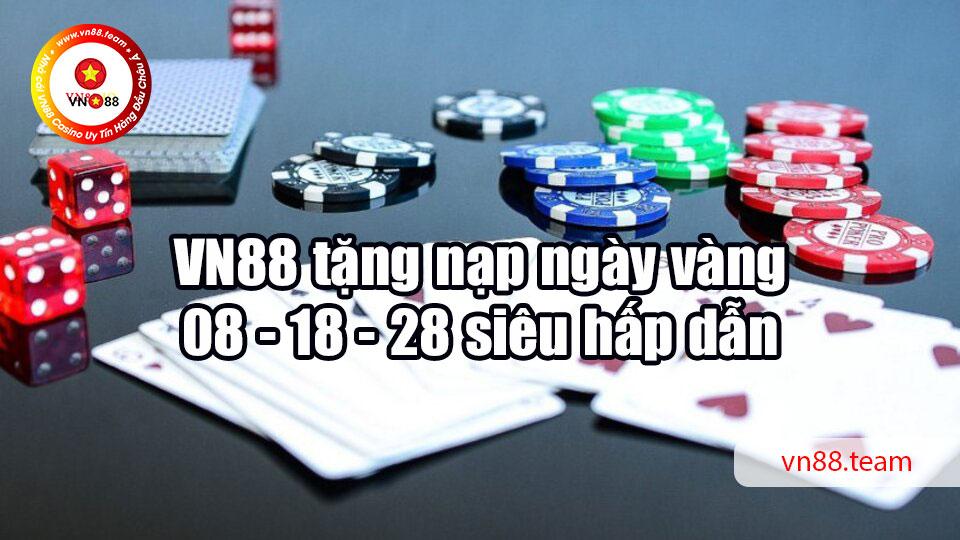 VN88 tặng nạp ngày vàng 08 - 18 - 28 siêu hấp dẫn