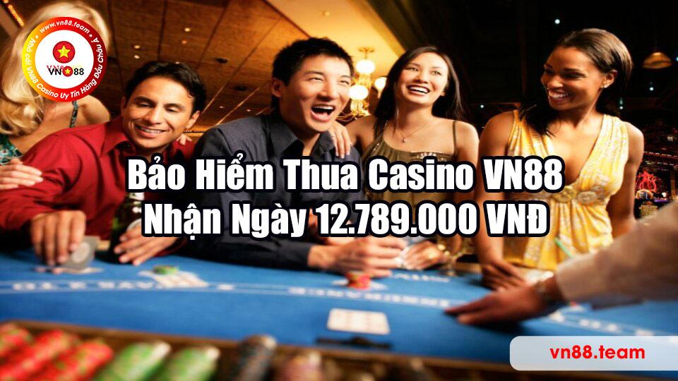 Bảo Hiểm Thua Casino VN88 - Nhận Ngày 12.789.000 VNĐ