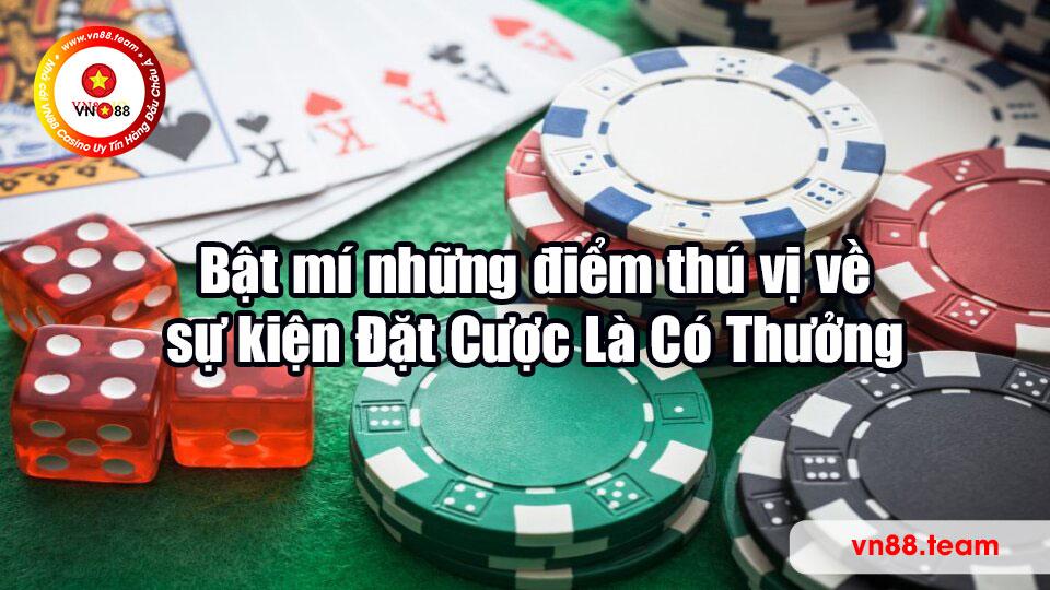 Bật mí những điểm thú vị về sự kiện Đặt Cược Là Có Thưởng