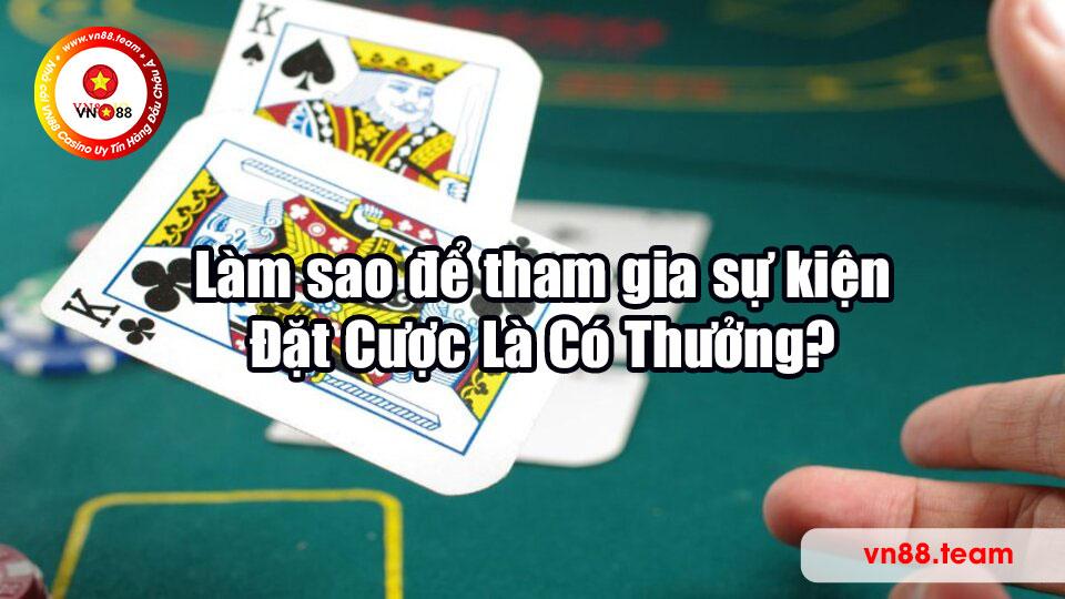 Làm sao để tham gia sự kiện Đặt Cược Là Có Thưởng?